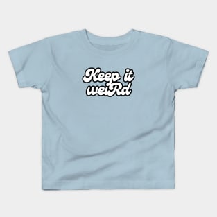 Keep It Weird Kids T-Shirt